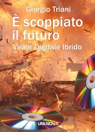 E’ scoppiato il futuro. Virale Digitale Ibrido