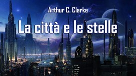 La città e le stelle di A.C . Clarke