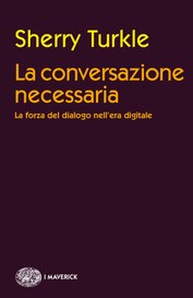 La conversazione necessaria (Turkle Sherry)