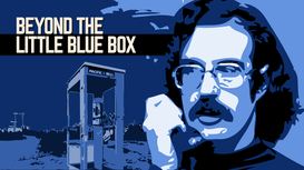 Beyond the Little Blue Box: The Biographical Adventures of John T Draper